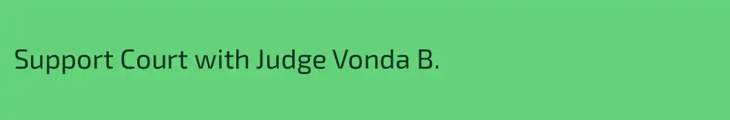 Support Court with Judge Vonda B.
